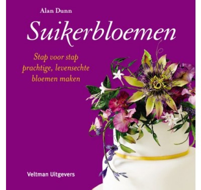 Suikerbloemen - Sugar Flower Skills - Alan Dunn